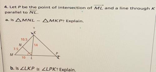 Let P be the point of intersection of to ML and a line through K parallel to NL

Is △MNL ~ △MKP? E