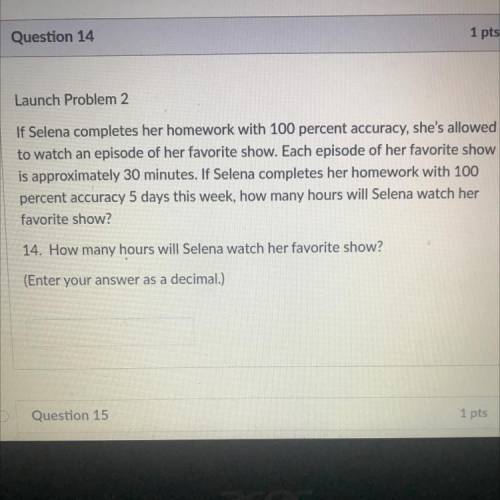 If Selena completes her homework with 100 percent accuracy, she's allowed

to watch an episode of