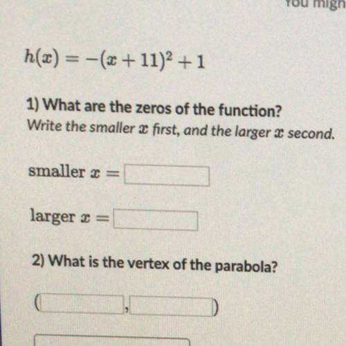H(x) = -(x + 11)^2 + 1

1) What are the zeros of the function?
Write the smaller x first, and the