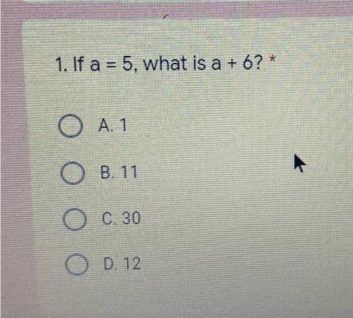 Help me please , 
if a = 5, what is a +6?