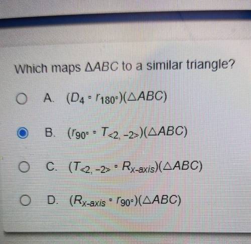 Plzz i need help Which maps triangle ABC to similar triangles​
