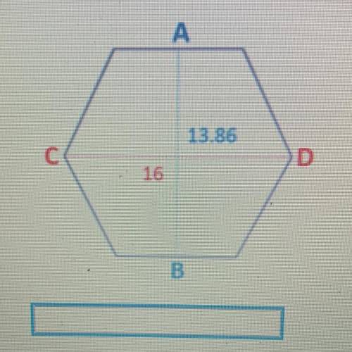 Find the area of the regular hexagon (all sides are 8). AB = 13.86 CD = 16

Round to the nearest i
