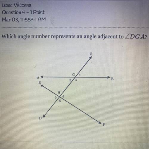 Which angle number represents an angle adjacent to ZDGA?

1
AC
B
3
2
E
H
6
4
5
D
F