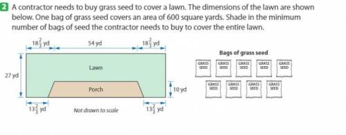 A contractor needs to buy grass seed to cover a lawn. The dimensions of the lawn are shown below. O