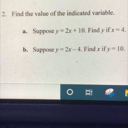 Suppose y =2x+10. Find Y if x=4
Suppose Y = 2x - 4. Find X if y=10