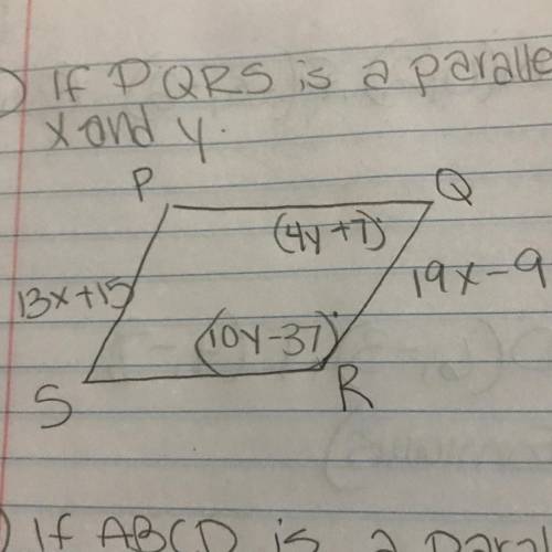 If PQRS is a parallelogram, find the values of X and Y
Please help!!