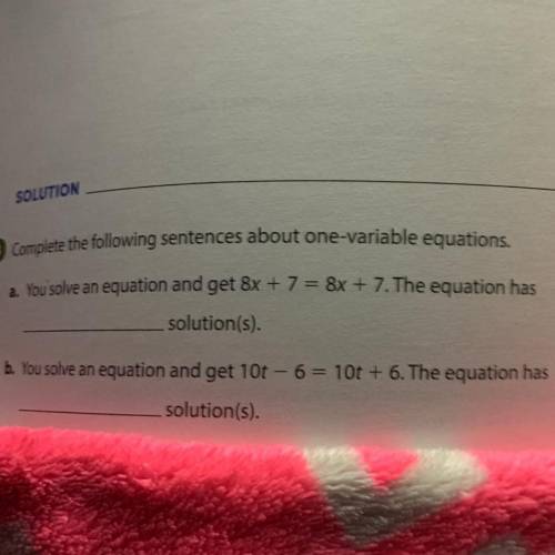 Complete the following sentences about one-variable equations.

a. You solve an equation and get 8