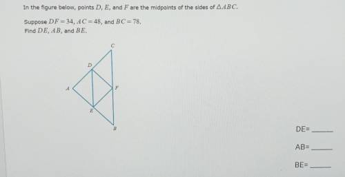 In the figure below, points D, E, and F are the midpoints of the sides of ABC ​