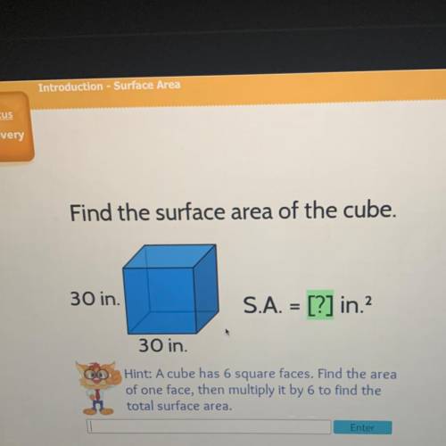 GIVING BRAINLIEST ,, Find the surface area of the cube.
30 in.
S.A. = [?] in.
30 in.
