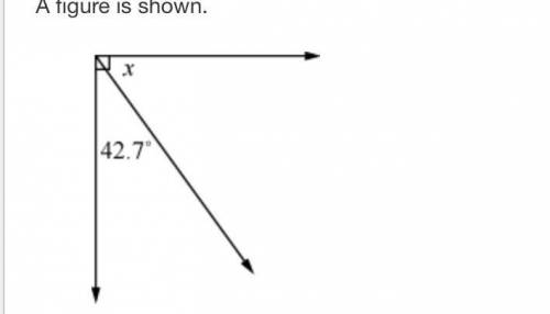 NEED Help ASAP I Will GIVE BRAINLIST

What is the measure, in degrees, of angle x?
A
2.3
B
42.7