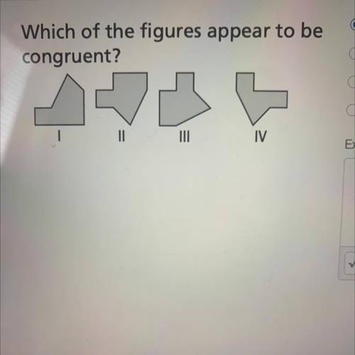Which of the figures appear to be
congruent?