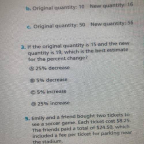 3. If the original quantity is 15 and the new

quantity is 19, which is the best estimate
for the