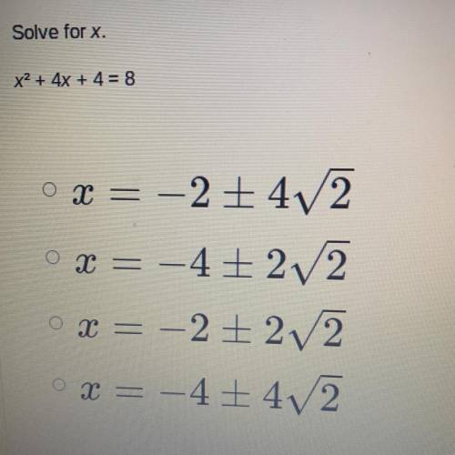 Solve for x. x^2 + 4x + 4 = 8 
help me out i’ll give you the brainliest! :)