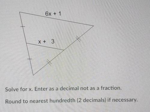 solve for x. Enter as a decimal not a fraction. run to the nearest hundredth (2 decimals) if necess