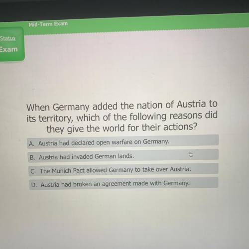 When Germany added the nation of Austria to

its territory, which of the following reasons did
the