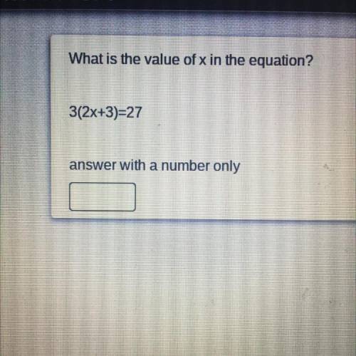 What is the value of x in the equation?
3(2x+3)=27