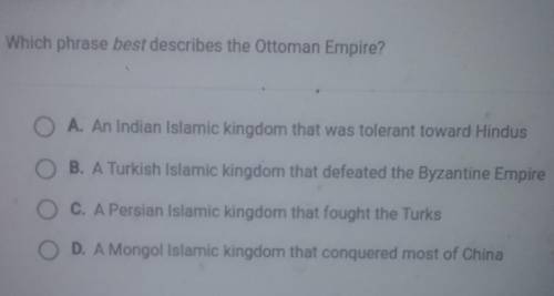 Which phrase best describes the Ottoman Empire?please help​
