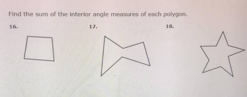 Find the sum of the interior angle measures of each polygon ​