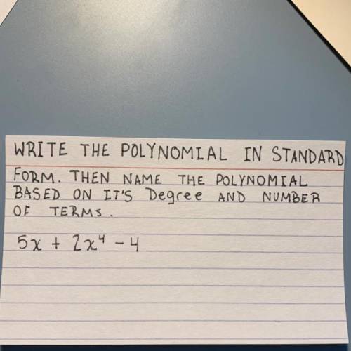 (1 point)

5. Write the polynomial in standard form. Then name the polynomial based on its degree