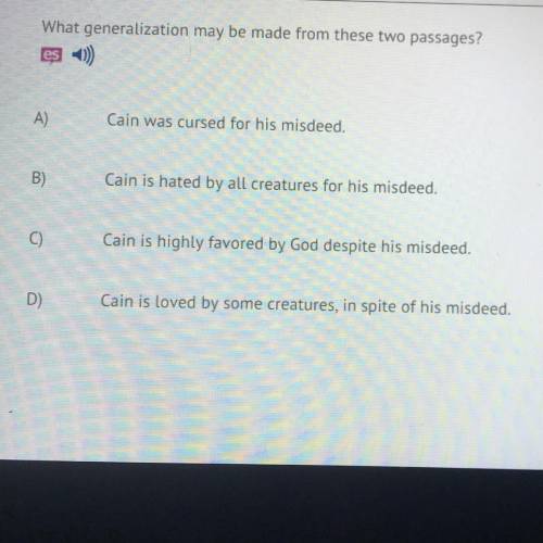 What generalization may be made from these two passages?

es )
A)
Cain was cursed for his misdeed.