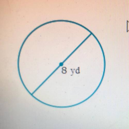 Find the area and the circumference of a circle with diameter 8yd