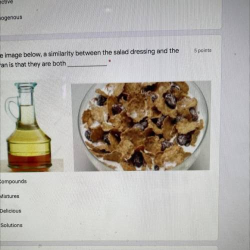14. In the image below, a similarity between the salad dressing and the

raisin bran is that they
