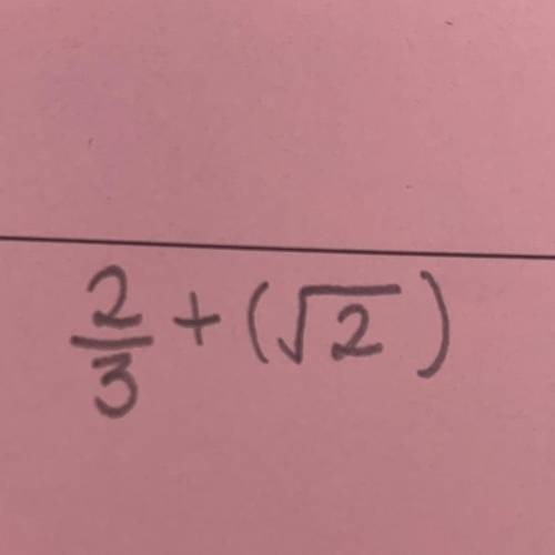 PLEASEE HELP ME WITH THIS 
is this number rational or irrational?