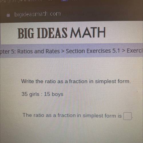 Write the ratio as a fraction in simplest form 35 girls: 15 boys