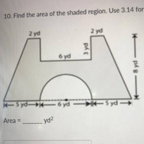 IM STRUGGLING SO BAD HELP ;-; Find the area of the shaded region. Use 3.14 for n.

2 yd
2 yd
3 yd