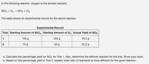 (05.07 HC)

In the following reaction, oxygen is the excess reactant.
SiCl4 + O2 → SiO2 + Cl2
The
