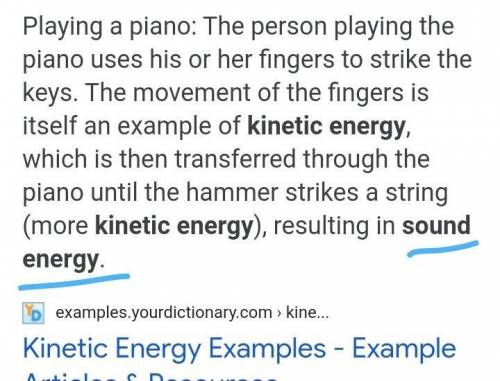 What type of energy is playing the piano

A.light
B. Thermal
C.electrical 
D.mechanical
E.sound