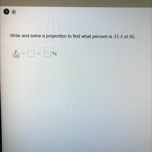 Write and solve a proportion to find what percent is 34.4 of 86.