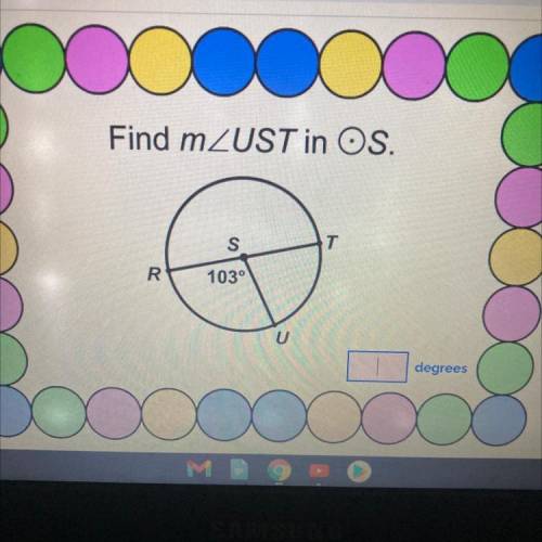 Find m
RSU=103° what does UST=