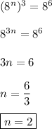 (8^n)^3 = 8^6\\\\8^{3n}=8^6\\\\3n=6\\\\n=\dfrac{6}{3}\\\\ \boxed{n=2}