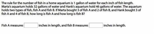 The rule for the number of fish in a home aquarium is 1 gallon of water for each inch of fish lengt