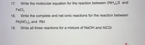 Write the molecular equation for the reaction(s) 17-19 please and thank you