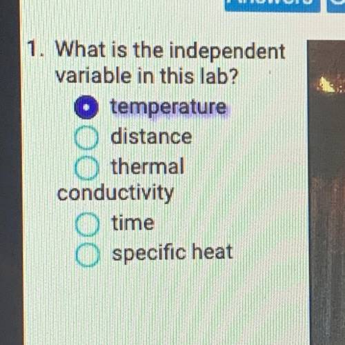 What is the independent

variable in this lab?
temperature
distance
thermal conductivity
time
spec