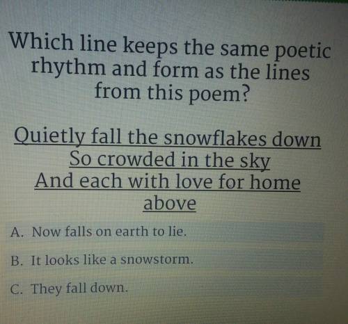 Which line keeps the same poetic rhythm and form as the lines from this poem? Quietly fall the snow