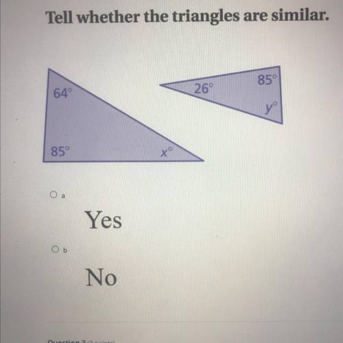 Tell whether the triangles are similar.
Yes or No