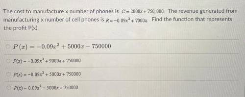 The cost to manufacture x number of phones is C = 2000x + 750,000. The revenue generated from

man