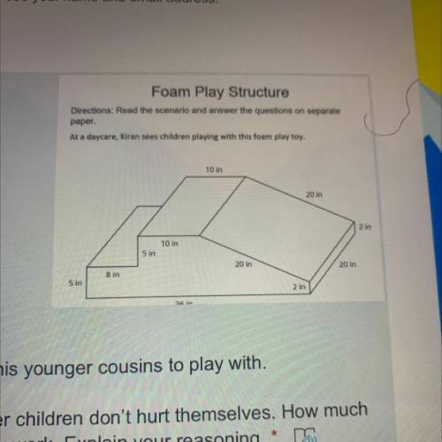 Foam Play Structure

Directions: Read the scenario and answer the questions on separate
paper.
At