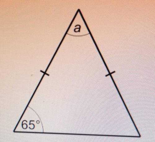 This drawing shows an Isosceles triangle. Work out the size of angle a. ​