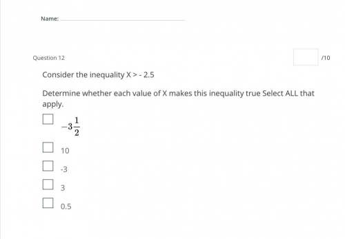Consider the inequality X > - 2.5 Determine whether each value of X makes this inequality true S