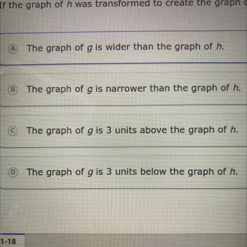If the graph of h was transformed to create the graph of g(x) = x^2+3, which statement is true?