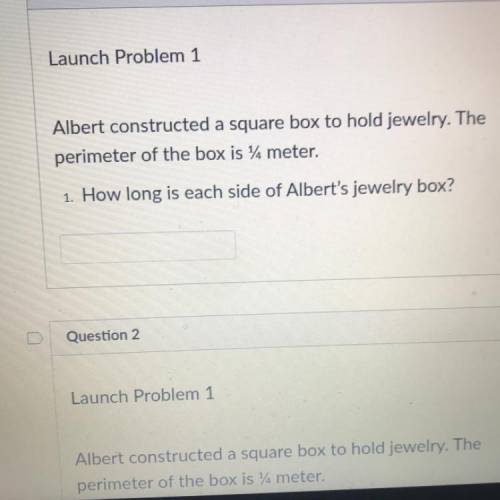 Albert constructed a square box to hold jewelry. The

perimeter of the box is 94 meter.
1. How lon