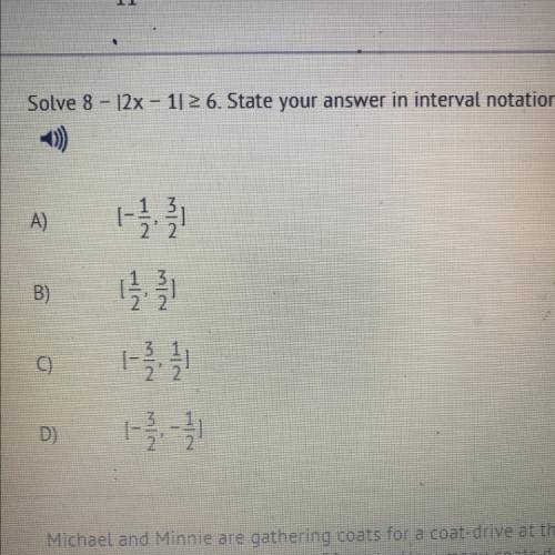 Solve 8 - 12x - 11 2 6. State your answer in interval notation.
A)
B)
C)
D)
