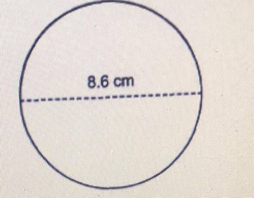 The diagram below shows a circle
 

with a diameter of 8.6 centimeters.
8.6 cm
Rounded to the neare