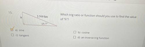 15) pls help I have the answer I just need to show the work.

Which trig ratio or function should