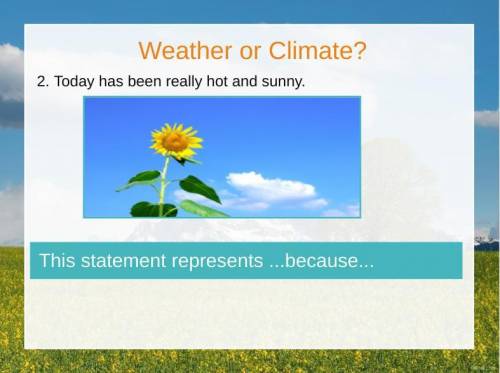 Weather or Climate?
and Why