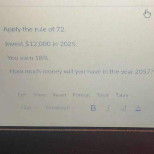 if you invest $12,000 in 2025 and you earn 18%, how much money will you have in 2057 using the rule